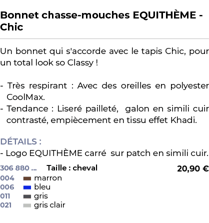  ﻿Bonnet chasse mouches EQUITH ME Chic﻿ ￼ ﻿Un bonnet qui s'accorde avec le tapis Chic, pour un total look so Classy !...