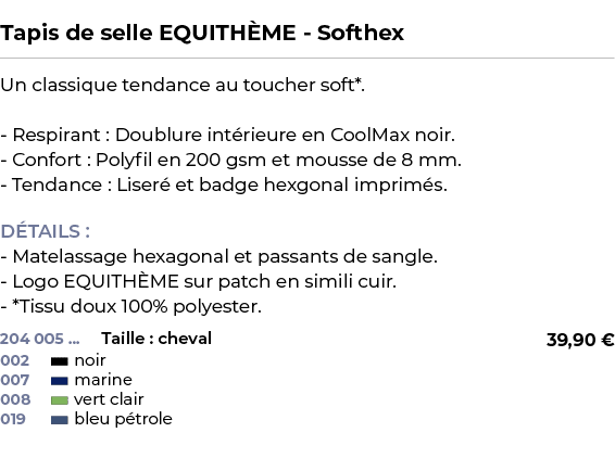  ﻿Tapis de selle EQUITH ME Softhex﻿ ￼ ﻿Un classique tendance au toucher soft*. Respirant : Doublure int rieure en Coo...