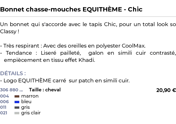  ﻿Bonnet chasse mouches EQUITH ME Chic﻿ ￼ ﻿Un bonnet qui s'accorde avec le tapis Chic, pour un total look so Classy !...