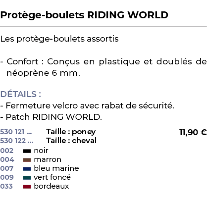  ﻿Prot ge boulets RIDING WORLD﻿ ￼ ﻿Les prot ge boulets assortis Confort : Con us en plastique et doubl s de n opr ne ...