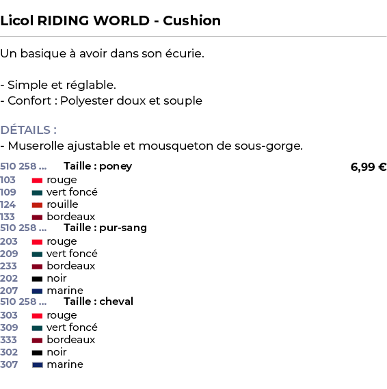  ﻿Licol RIDING WORLD Cushion﻿ ￼ ﻿Un basique  avoir dans son  curie. Simple et r glable. Confort : Polyester doux et ...