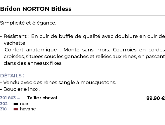  ﻿Bridon NORTON Bitless﻿ ￼ ﻿Simplicit et  l gance. R sistant : En cuir de buffle de qualit  avec doublure en cuir de...