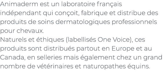 ﻿Animaderm est un laboratoire fran ais ind pendant qui con oit, fabrique et distribue des produits de soins dermatolo...