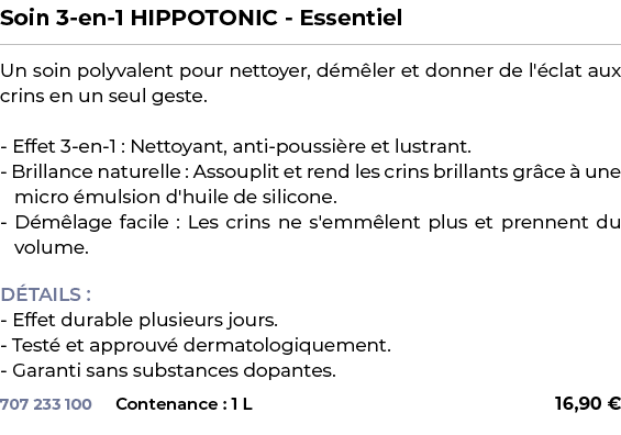 ﻿Soin 3 en 1 HIPPOTONIC Essentiel﻿ ￼ ﻿Un soin polyvalent pour nettoyer, d m ler et donner de l' clat aux crins en un ...