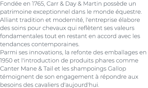 ﻿Fond e en 1765, Carr & Day & Martin poss de un patrimoine exceptionnel dans le monde questre. Alliant tradition et ...