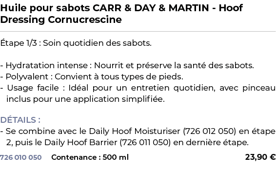 ﻿Huile pour sabots CARR & DAY & MARTIN Hoof Dressing Cornucrescine﻿ ￼ ﻿ tape 1/3 : Soin quotidien des sabots. Hydrata...