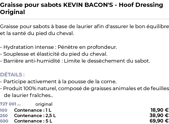 ﻿Graisse pour sabots KEVIN BACON'S Hoof Dressing Original﻿ ￼ ﻿Graisse pour sabots  base de laurier afin d'assurer le...