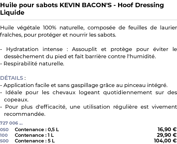 ﻿Huile pour sabots KEVIN BACON'S Hoof Dressing Liquide﻿ ￼ ﻿Huile v g tale 100% naturelle, compos e de feuilles de lau...