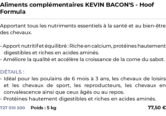 ﻿Aliments compl mentaires KEVIN BACON'S Hoof Formula﻿ ￼ ﻿Apportant tous les nutriments essentiels  la sant  et au bi...