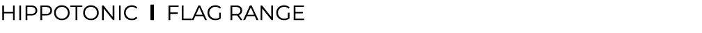HIPPOTONIC l ﻿Flag range﻿