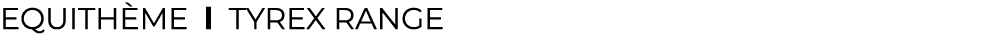 EQUITH ME l ﻿TYREX range﻿