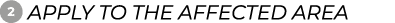 ￼ ﻿APPLY TO THE AFFECTED AREA﻿