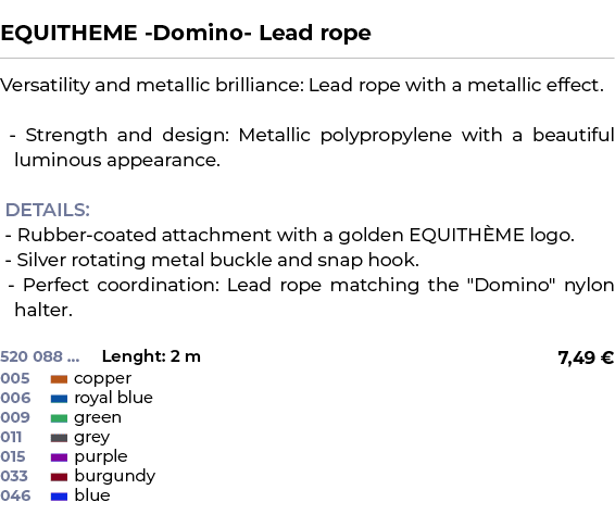  ﻿EQUITHEME Domino Lead rope﻿ ￼ ﻿Versatility and metallic brilliance: Lead rope with a metallic effect. Strength and ...