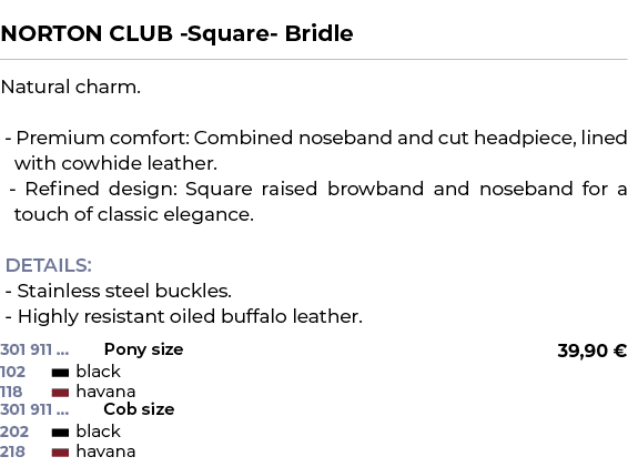  ﻿NORTON CLUB Square Bridle﻿ ￼ ﻿Natural charm. Premium comfort: Combined noseband and cut headpiece, lined with cowhi...