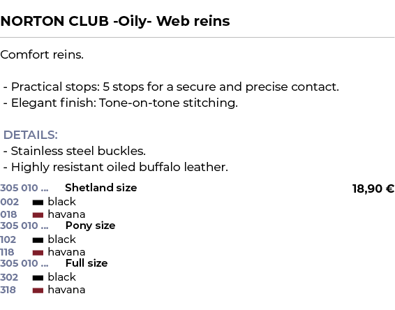  ﻿NORTON CLUB Oily Web reins﻿ ￼ ﻿Comfort reins. Practical stops: 5 stops for a secure and precise contact. Elegant fi...