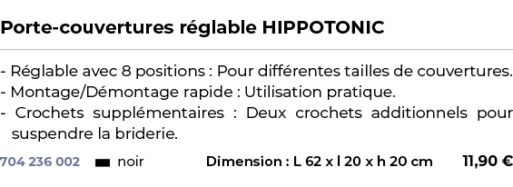  ﻿Porte couvertures r glable HIPPOTONIC﻿ ￼ ﻿ R glable avec 8 positions : Pour diff rentes tailles de couvertures. Mon...