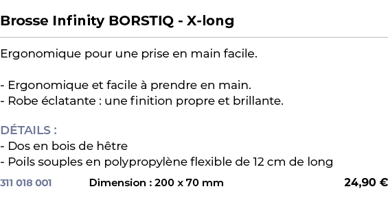  ﻿Brosse Infinity BORSTIQ X long﻿ ￼ ﻿Ergonomique pour une prise en main facile. Ergonomique et facile  prendre en ma...