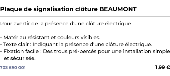  ﻿Plaque de signalisation cl ture BEAUMONT﻿ ￼ ﻿Pour avertir de la pr sence d'une cl ture lectrique. Mat riau r sista...