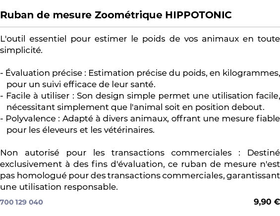  ﻿Ruban de mesure Zoom trique HIPPOTONIC﻿ ￼ ﻿L'outil essentiel pour estimer le poids de vos animaux en toute simplici...