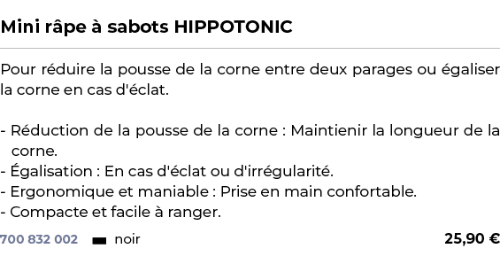  ﻿Mini r pe  sabots HIPPOTONIC﻿ ￼ ﻿Pour r duire la pousse de la corne entre deux parages ou  galiser la corne en cas...