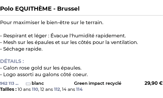  ﻿Polo EQUITH ME Brussel﻿ ￼ ﻿Pour maximiser le bien tre sur le terrain. Respirant et l ger :  vacue l'humidit  rapid...