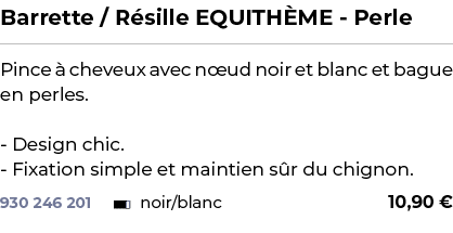 ﻿Barrette / R sille EQUITH ME Perle﻿ ￼ ﻿Pince  cheveux avec n ud noir et blanc et bague en perles. Design chic. Fixa...