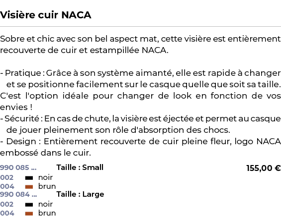  ﻿Visi re cuir NACA﻿ ￼ ﻿Sobre et chic avec son bel aspect mat, cette visi re est enti rement recouverte de cuir et es...