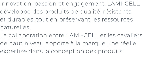 ﻿Innovation, passion et engagement. LAMI CELL d veloppe des produits de qualit , r sistants et durables, tout en pr s...