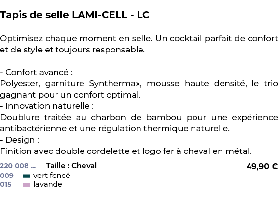  ﻿Tapis de selle LAMI CELL LC﻿ ￼ ﻿Optimisez chaque moment en selle. Un cocktail parfait de confort et de style et tou...