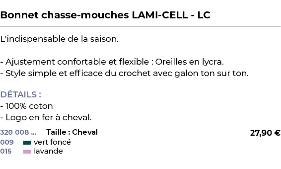  ﻿Bonnet chasse mouches LAMI CELL LC﻿ ￼ ﻿L'indispensable de la saison. Ajustement confortable et flexible : Oreilles ...