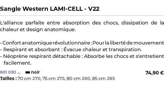  ﻿Sangle Western LAMI CELL V22﻿ ￼ ﻿L'alliance parfaite entre absorption des chocs, dissipation de la chaleur et desig...