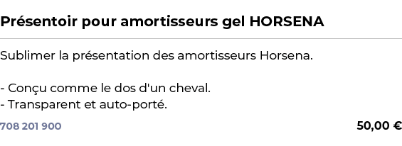  ﻿Pr sentoir pour amortisseurs gel HORSENA﻿ ￼ ﻿Sublimer la pr sentation des amortisseurs Horsena. Con u comme le dos ...