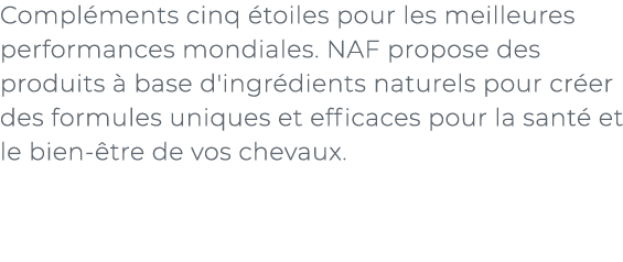 ﻿Compl ments cinq toiles pour les meilleures performances mondiales. NAF propose des produits   base d'ingr dients n...