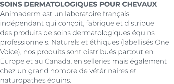 ﻿SOINS DERMATOLOGIQUES POUR CHEVAUX Animaderm est un laboratoire fran ais ind pendant qui con oit, fabrique et distri...