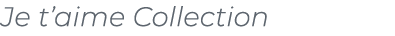 Je t’aime Collection﻿