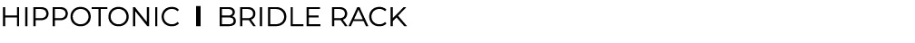 HIPPOTONIC l ﻿Bridle Rack﻿