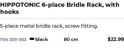 HIPPOTONIC 6 place Bridle Rack, with hooks﻿ ￼ ﻿5 place metal bridle rack, screw fitting. ﻿ 
