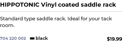 HIPPOTONIC Vinyl coated saddle rack﻿ ￼ ﻿Standard type saddle rack. Ideal for your tack room. ﻿ 