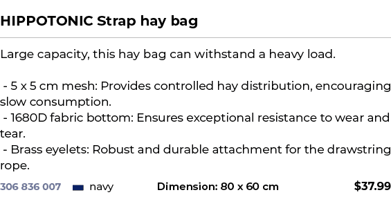  ﻿HIPPOTONIC Strap hay bag﻿ ￼ ﻿Large capacity, this hay bag can withstand a heavy load. 5 x 5 cm mesh: Provides contr...