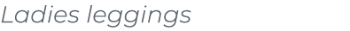 Ladies leggings﻿