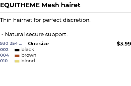 EQUITHEME Mesh hairet﻿ ￼ ﻿Thin hairnet for perfect discretion. Natural secure support.﻿ 