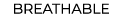 BREATHABLE﻿