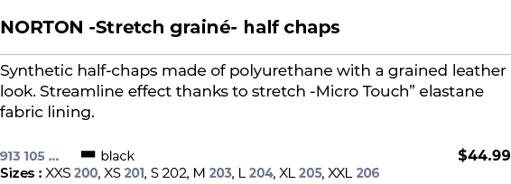  ﻿NORTON Stretch grain half chaps﻿ ￼ ﻿Synthetic half chaps made of polyurethane with a grained leather look. Streaml...