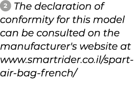 ￼ ﻿The declaration of conformity for this model can be consulted on the manufacturer's website at www.smartrider.co.i...