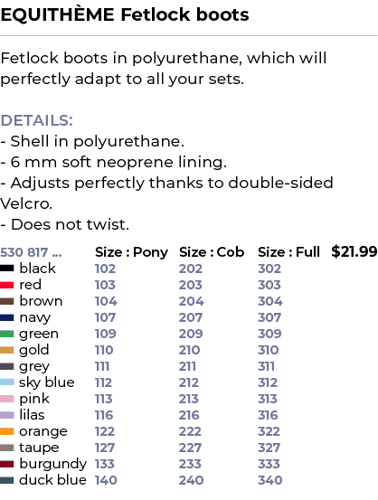 EQUITH ME Fetlock boots﻿ ￼ ﻿Fetlock boots in polyurethane, which will perfectly adapt to all your sets. DETAILS: She...