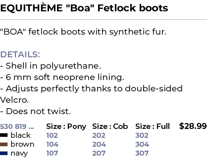 EQUITH ME \“Boa\" Fetlock boots﻿ ￼ ﻿\"BOA\" fetlock boots with synthetic fur. DETAILS: Shell in polyurethane. 6 mm s...
