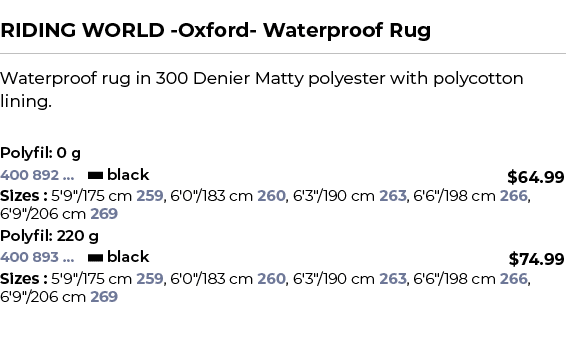  ﻿RIDING WORLD Oxford Waterproof Rug﻿ ￼ ﻿Waterproof rug in 300 Denier Matty polyester with polycotton lining. ﻿ 