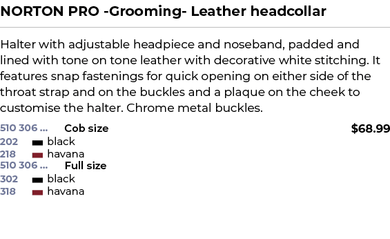 NORTON PRO Grooming Leather headcollar﻿ ￼ ﻿Halter with adjustable headpiece and noseband, padded and lined with tone...