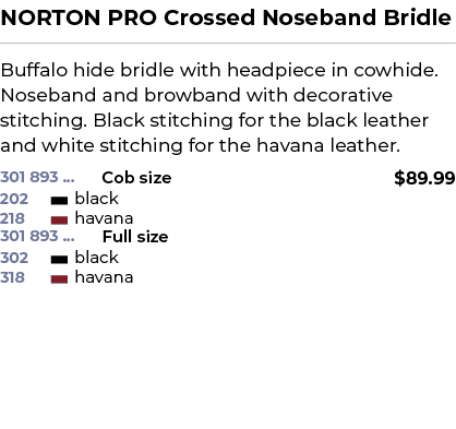 NORTON PRO Crossed Noseband Bridle﻿ ￼ ﻿Buffalo hide bridle with headpiece in cowhide. Noseband and browband with dec...