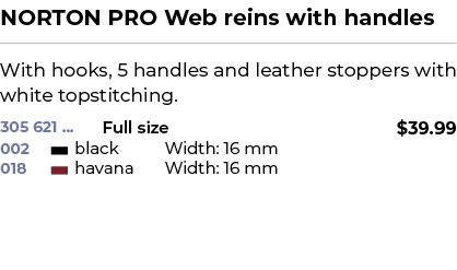 NORTON PRO Web reins with handles﻿ ￼ ﻿With hooks, 5 handles and leather stoppers with white topstitching. ﻿ 